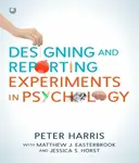 Designing and Reporting Experiments in Psychology - Harris Peter, Jessica S. Horst, Matthew J. Easterbrook