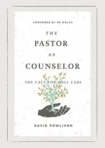 The Pastor as Counselor - David Powlison