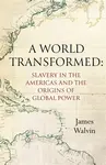 A World Transformed - Professor James Walvin