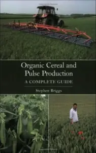 Organic Cereal and Pulse Production - Stephen Briggs