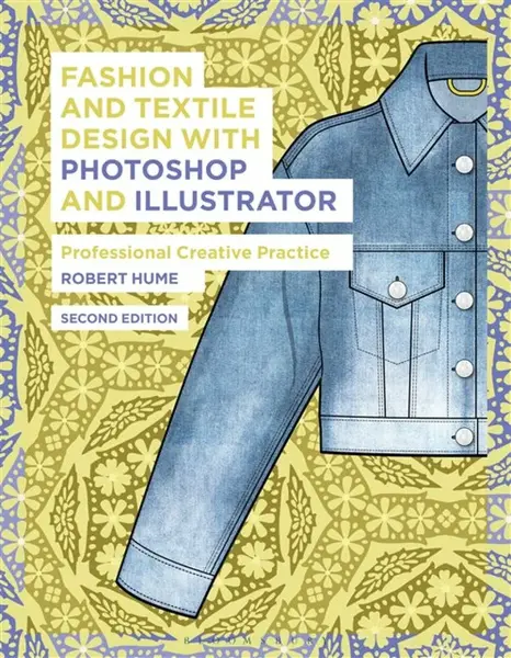 Fashion and Textile Design with Photoshop and Illustrator - Robert Hume