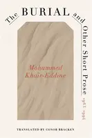 The Burial and Other Short Prose, 1963-1994 - Mohammed Khair-Eddine