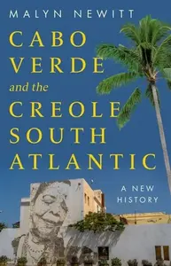 Cabo Verde and the Creole South Atlantic - Professor Malyn Newitt