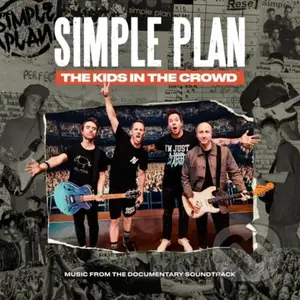 Simple Plan:  The Kids On The Crowd (Music From Documentary Soundtrack)