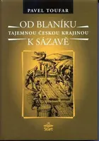 Od Blaníku k Sázavě - Tajemnou českou krajinou (poškozená) - Pavel Toufar