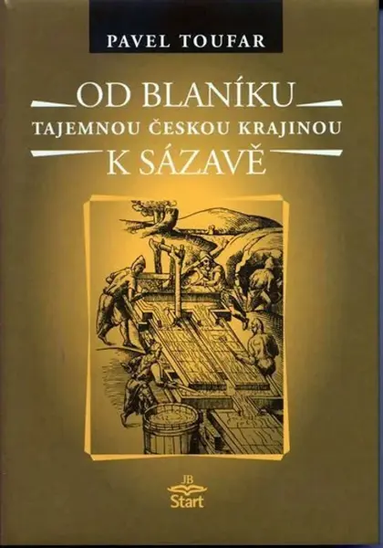 Od Blaníku k Sázavě - Tajemnou českou krajinou (poškozená) - Pavel Toufar