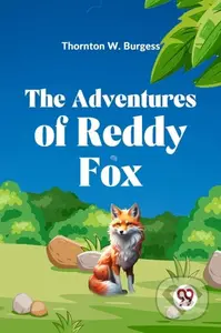 The Adventures of Reddy Fox - Thornton W. Burgess - kniha z kategorie Společenská beletrie