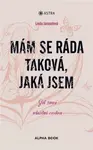 Mám se ráda taková, jaká jsem - Linda Jaroschová