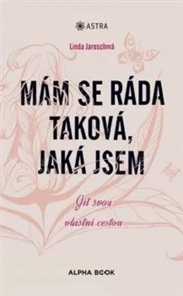 Mám se ráda taková, jaká jsem - Linda Jaroschová