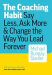 Coaching Habit - Bungay Michael Stainer