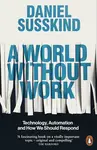 World Without Work - Daniel Susskind