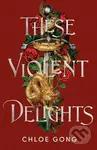 These Violent Delights (Hodderscape Vault) - Chloe Gong