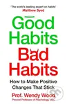 Good Habits, Bad Habits (How to Make Positive Changes That Stick)