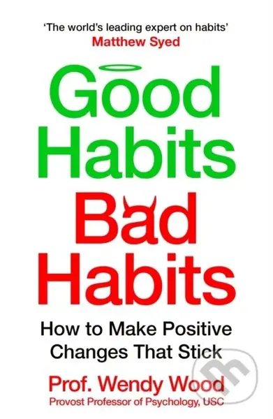 Good Habits, Bad Habits (How to Make Positive Changes That Stick)