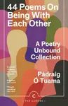 44 Poems on Being with Each Other - Padraig O Tuama