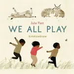 We All Play - Julie Flett