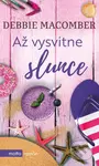 Až vysvitne slunce - Debbie Macomber - kniha z kategorie Společenská beletrie