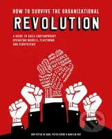 How to Survive the Organizational Revolution (A Guide to Agile Contemporary Operating Models, Platforms and Ecosystems) - kniha z kategorie Podnikání