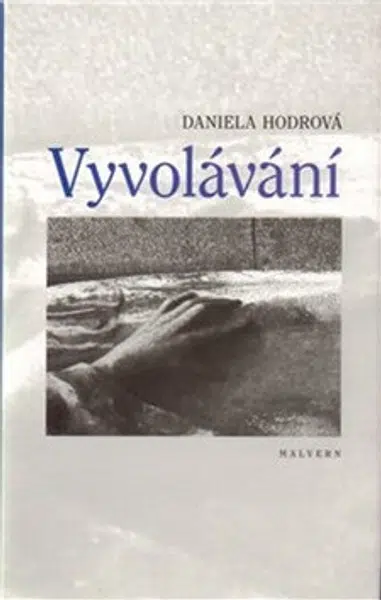 Vyvolávání - Daniela Hodrová