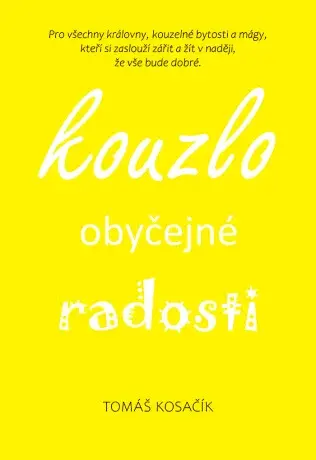 Kouzlo obyčejné radosti - Tomáš Kosačík