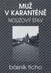 Muž v karanténě - Nouzový stav - Básník Ticho, Karel Jerie