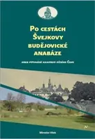 Po cestách Švejkovy budějovické anabáze - Miroslav Vítek