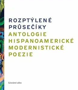 Rozptýlené průsečíky. Antologie hispanoamerické modernistické poezie - José Martí