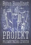 Projekt posmrtného života - Ryan Boudinot