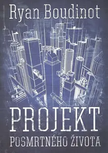 Projekt posmrtného života - Ryan Boudinot