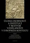 Úloha osobností a institucí v rozvoji vzdělanosti v evropském kontextu - Naděžda Pelcová, Tomáš Kasper, Slawomir Sztobryn