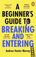 A Beginnerâ€™s Guide to Breaking and Entering - Andrew Hunter Murray