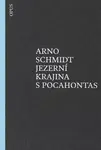 Jezerní krajina s Pocahontas - Arno Schmidt