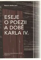 Eseje o poezii a době Karla IV. - Matouš Jaluška