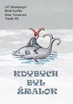Kdybych byl žralok - Jiří Weinberger, Miloš Kysilka, Hana Tonzarová, Tomáš Vlk