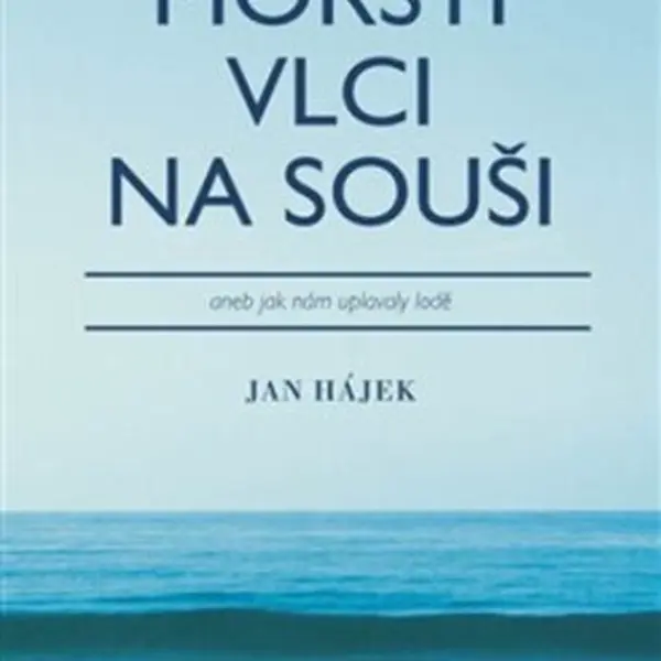 Mořští vlci na souši - Jan Hájek