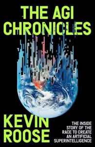 AGI Chronicles - Kevin Roose