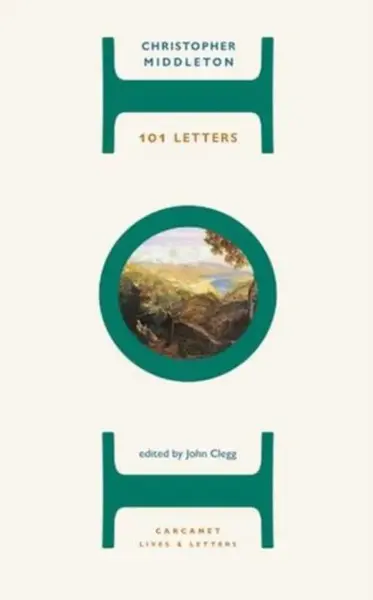 101 Letters - Christopher Middleton
