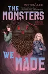 The Monsters We Made - Peyton June