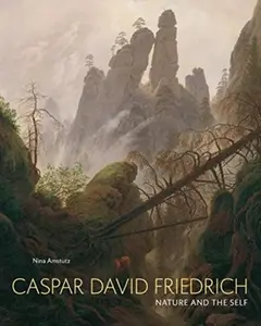Caspar David Friedrich â€“ Nature and the Self - Nina Amstutz