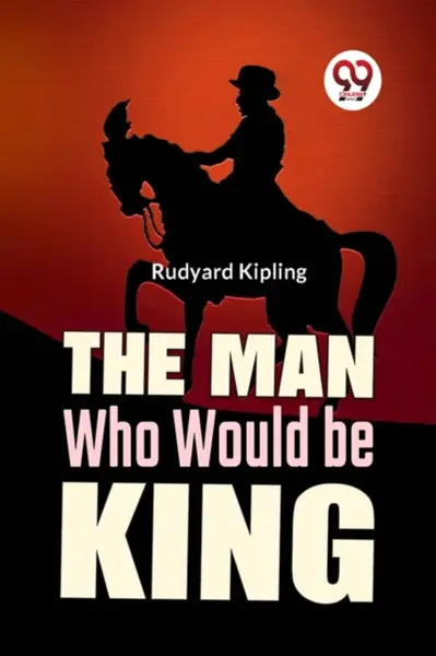 The Man Who Would Be King - Rudyard Kipling