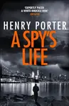 A Spy's Life - Henry Porter