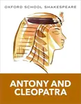 Oxford School Shakespeare: Antony and Cleopatra (Includes Accessible Notes, Exam Support & Videos) - William Shakespeare