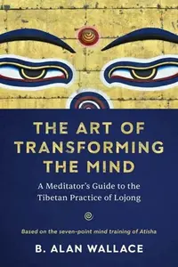 The Art of Transforming the Mind - Alan B. Wallace