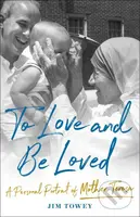 ToLove and Be Loved: A Personal Portrait of Mother Teresa - kniha z kategorie Náboženská literatura