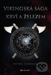 Vikingská sága: Krví a železem - Peter Gibbons - kniha z kategorie Thrillery