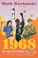 1968: The Year that Rocked the World - Mark Kurlansky - kniha z kategorie Humanitní a společenské vědy