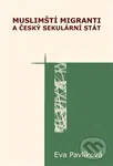 Muslimští migranti a český sekulární stát - Eva Pavlíková - kniha z kategorie Sociologie