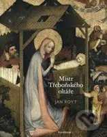 Mistr Třeboňského oltáře - Jan Royt - kniha z kategorie Umění, design a architektura