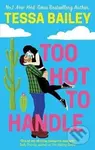 Too Hot to Handle - Tessa Bailey - kniha z kategorie Romantická
