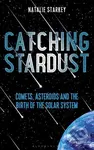 Catching Stardust (Comets, Asteroids and the Birth of the Solar System) - kniha z kategorie Přírodní vědy a technika